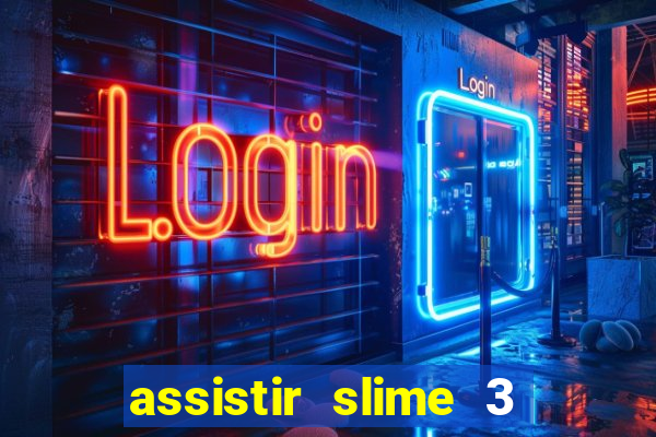 assistir slime 3 temporada dublado